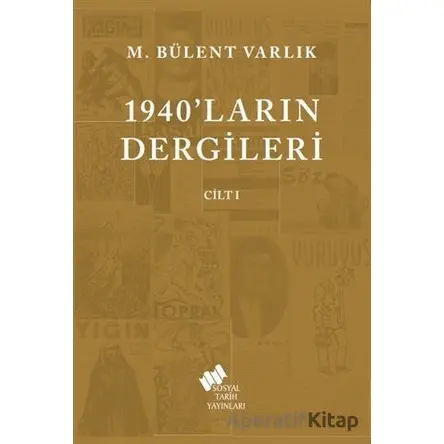 1940ların Dergileri Cilt 1 - M. Bülent Varlık - Sosyal Tarih Yayınları
