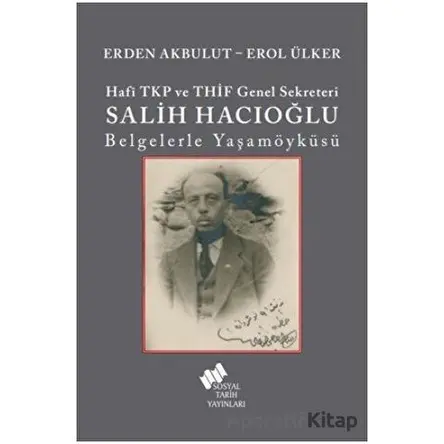 Hafi TKP ve THİF Genel Sekreteri Salih Hacıoğlu Belgelerle Yaşamöyküsü