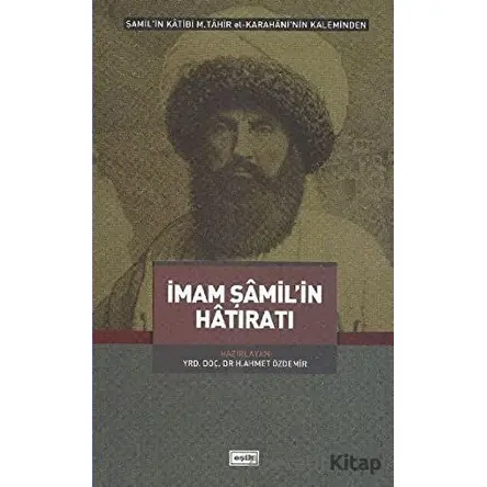İmam Şamil’in Hatıratı - H. Ahmet Özdemir - Eşik Yayınları