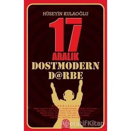 17 Aralık Dostmodern Darbe - Hüseyin Kuloğlu - Elvan Yayıncılık