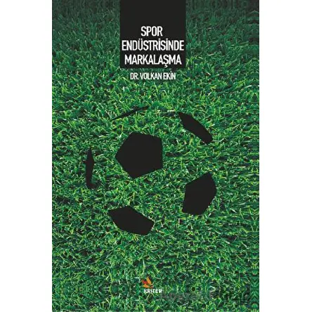 Spor Endüstrisinde Markalaşma - Volkan Ekin - Kriter Yayınları