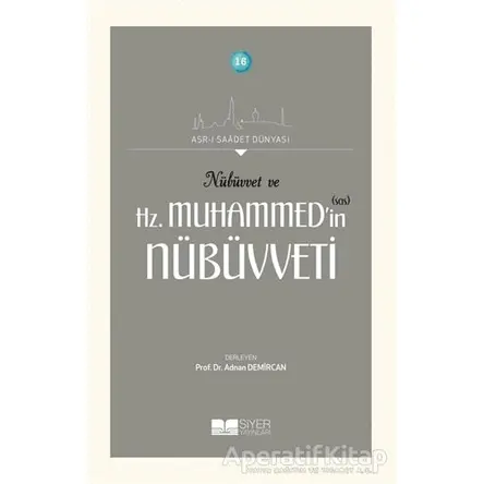 Nübüvvet ve Hz. Muhammedin (SAS) Nübüvveti - Kolektif - Siyer Yayınları