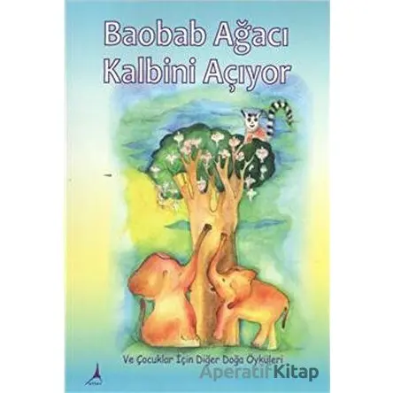 Baobab Ağacı Kalbini Açıyor - Kolektif - Alter Yayıncılık