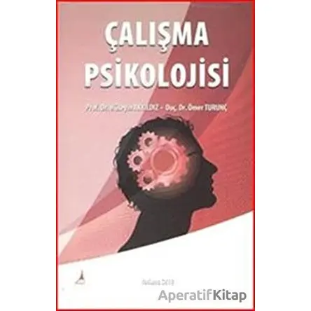 Çalışma Psikolojisi - Ömer Turunç - Alter Yayıncılık