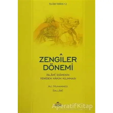 İslam Tarihi-12 Zengiler Dönemi - Ali Muhammed Sallabi - Ravza Yayınları