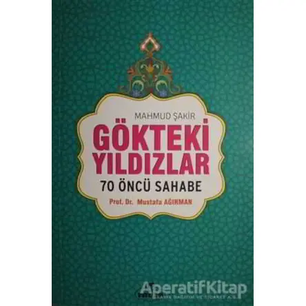 Gökteki Yıldızlar 70 Öncü Sahabe - Mahmud Şakir - Ravza Yayınları