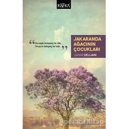 Jakaranda Ağacının Çocukları - Sahar Delijani - Kafka Kitap