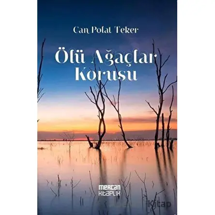 Ölü Ağaçlar Korusu - Can Polat Teker - Mercan Kitaplık