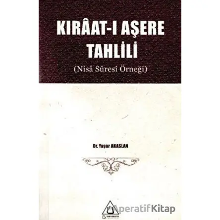 Kıraat-ı Aşere Tahlili (Nisa Suresi Örneği) - Yaşar Akaslan - Üniversite Yayınları