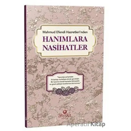 Mahmud Efendi Hazretlerinden Hanımlara Nasihatler - Kolektif - Ahıska Yayınevi