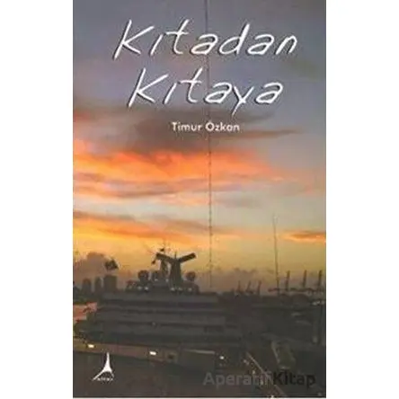 Kıtadan Kıtaya - Timur Özkan - Alter Yayıncılık