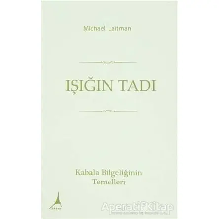 Işığın Tadı - Michael Laitman - Alter Yayıncılık