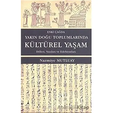 Eski Çağda Yakın Doğu Toplumlarında Kültürel Yaşam - Nazmiye Mutluay - Alter Yayıncılık