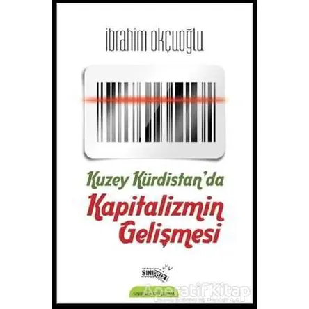 Kuzey Kürdistanda Kapitalizmin Gelişmesi - İbrahim Okçuoğlu - Sınırsız Kitap