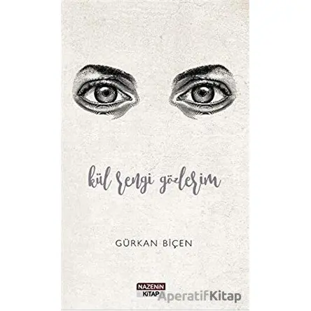 Kül Rengi Gözlerim - Gürkan Biçen - Nazenin Kitap