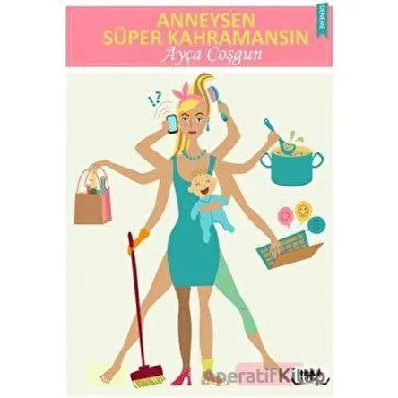 Anneysen Süper Kahramansın - Ayça Coşgun - Tilki Kitap