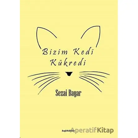 Bizim Kedi Kükredi - Sezai Bayar - Kafe Kültür Yayıncılık