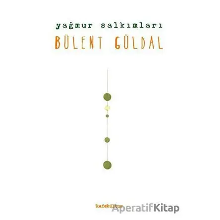 Yağmur Salkımları - Bülent Güldal - Kafe Kültür Yayıncılık