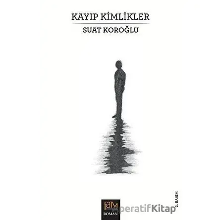 Kayıp Kimlikler - Suat Koroğlu - Fam Yayınları