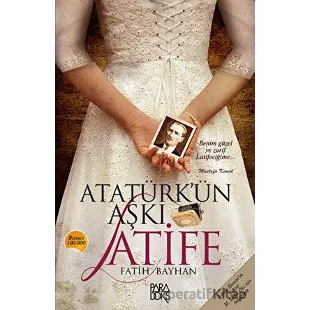 Atatürk’ün Aşkı Latife - Fatih Bayhan - Paradoks Yayınları