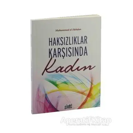 Haksızlıklar Karşısında Kadın - Muhammed el-Hebdan - Guraba Yayınları