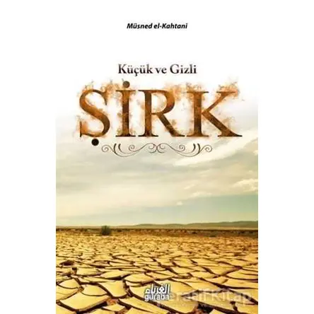Küçük ve Gizli Şirk - Müsned El-Kahtani - Guraba Yayınları