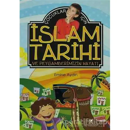 Çocuklar İçin İslam Tarihi ve Peygamberimizin Hayatı - Emine Aydın - Uğurböceği Yayınları