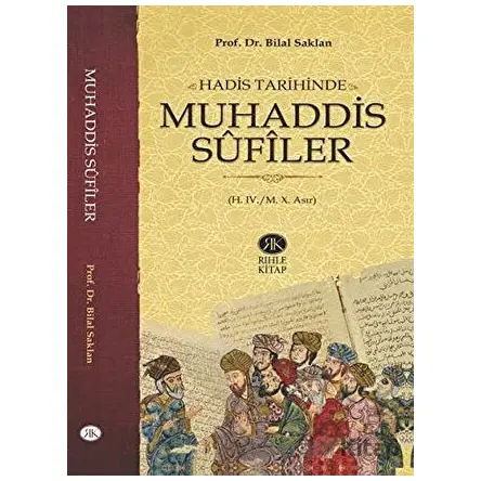 Hadis Tarihinde Muhaddis Sufiler - Bilal Saklan - Rıhle Kitap
