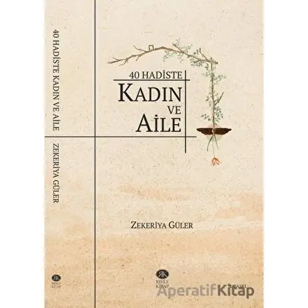 40 Hadiste Kadın ve Aile - Zekeriya Güler - Rıhle Kitap