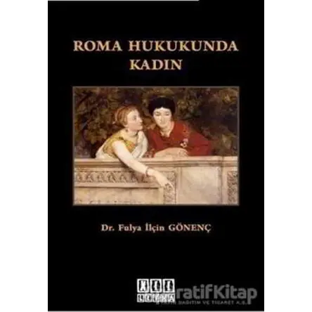 Roma Hukukunda Kadın - Fulya İlçin Gönenç - On İki Levha Yayınları