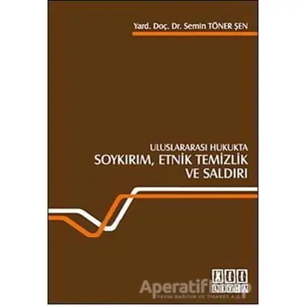 Uluslararası Hukukta Soykırım, Etnik Temizlik ve Saldırı - Semin Töner Şen - On İki Levha Yayınları