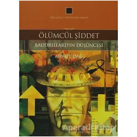 Ölümcül Şiddet - Ahmet Dağ - Külliyat Yayınları