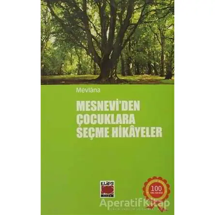 Mesnevi’den Çocuklara Seçme Hikayeler - Mevlana Celaleddin Rumi - Elips Kitap