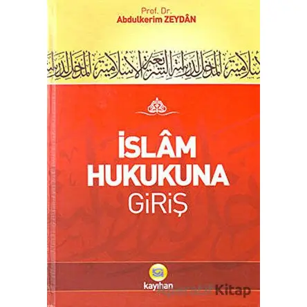 İslam Hukukuna Giriş - Abdülkerim Zeydan - Kayıhan Yayınları