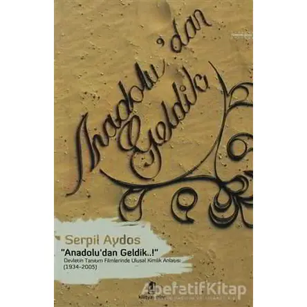 Anadolu’dan Geldik - Serpil Aydos - Kilit Yayınevi
