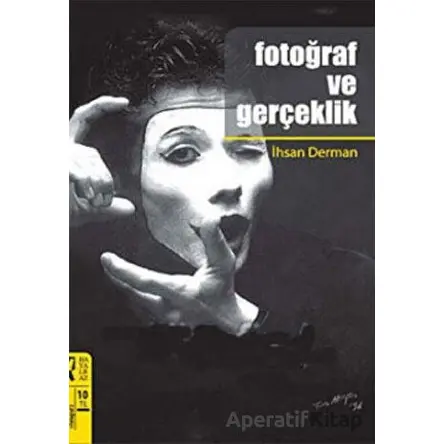 Fotoğraf Ve Gerçeklik - İhsan Derman - HayalPerest Kitap