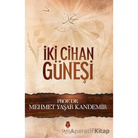 İki Cihan Güneşi - M. Yaşar Kandemir - Tahlil Yayınları