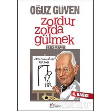 Zordur Zorda Gülmek - Oğuz Güven - Grifin Yayınları