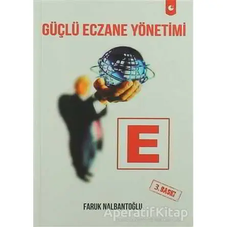 Güçlü Eczane Yönetimi - Faruk Nalbantoğlu - Artı Farma