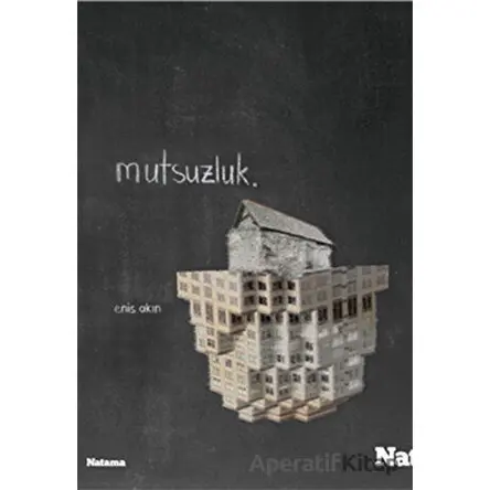 Mutsuzluk - Enis Akın - Natama Yayınları