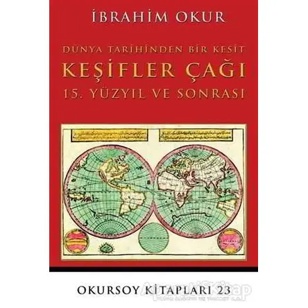 Keşifler Çağı - İbrahim Okur - Okursoy Kitapları