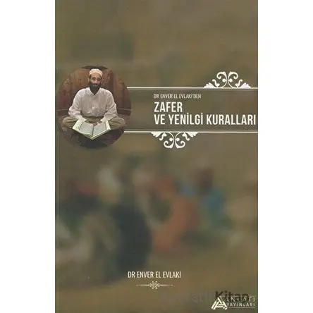 Zafer ve Yenilgi Kuralları - Enver El Evlaki - Anlatı Yayınları