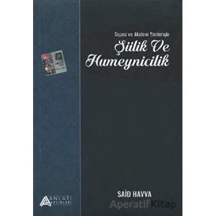 Siyasi ve Akidevi Yönleriyle Şiilik ve Humeynicilik - Said Havva - Anlatı Yayınları