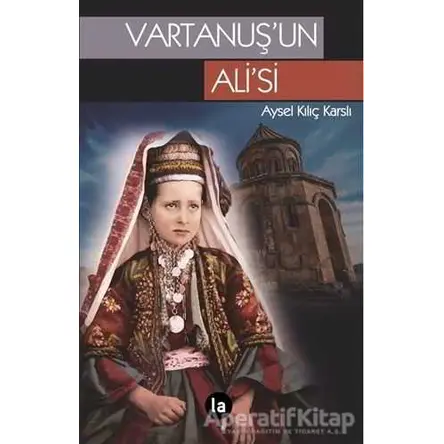 Vartanuş’un Ali’si - Aysel Kılıç Karslı - La Kitap