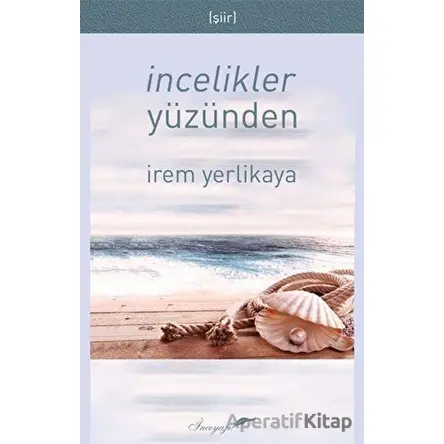 İncelikler Yüzünden - İrem Yerlikaya - İnceyazı Yayınları