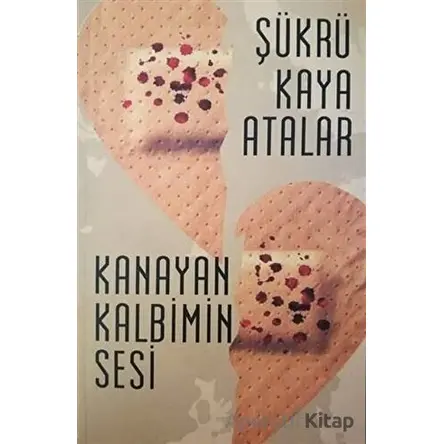 Kanayan Kalbimin Sesi - Şükrü Kaya Atalar - Yükseliş Yayınları