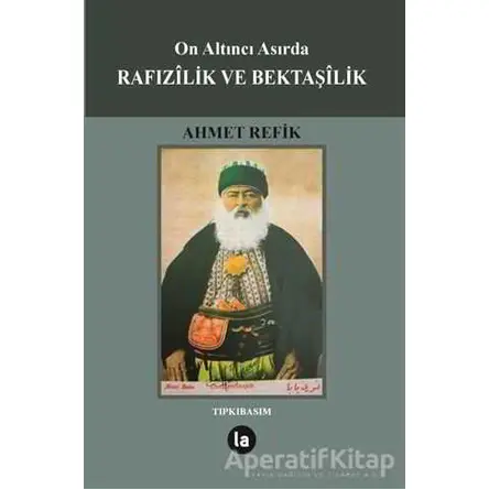 On Altıncı Asırda Rafızilik ve Bektaşilik - Ahmed Refik - La Kitap