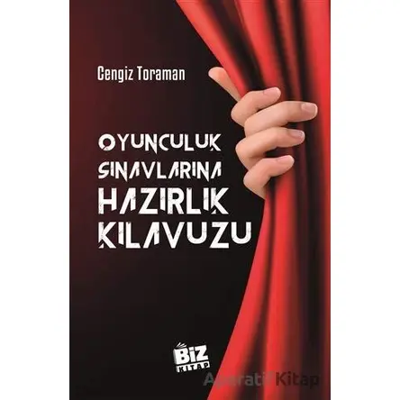 Oyunculuk Sınavlarına Hazırlık Kılavuzu - Cengiz Toraman - Biz Kitap