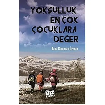 Yoksulluk En Çok Çocuklara Değer - Taha Ramazan Üresin - Biz Kitap