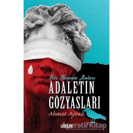 Adaletin Gözyaşları - Ahmet Ayvaz - Librum Kitap